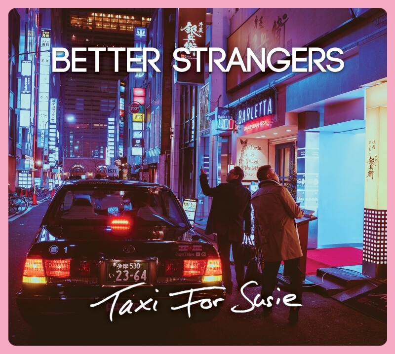 Better Strangers Taxi For Susie Album Release