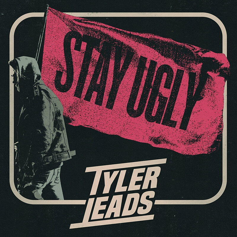 TYLER LEADS STAY UGLY Album Release